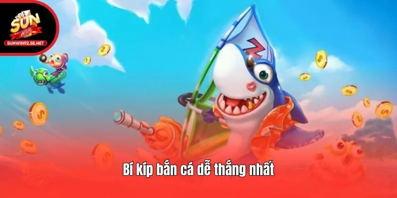 Bí kíp bắn cá dễ thắng nhất