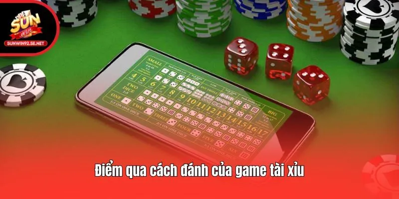 Điểm qua cách đánh của game tài xỉu