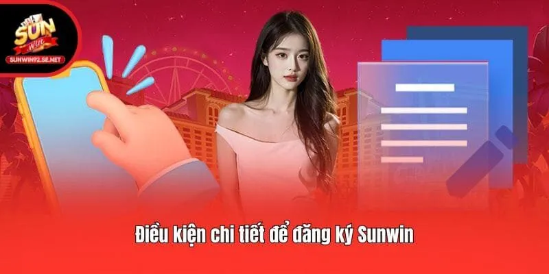 Điều kiện chi tiết để đăng ký Sunwin