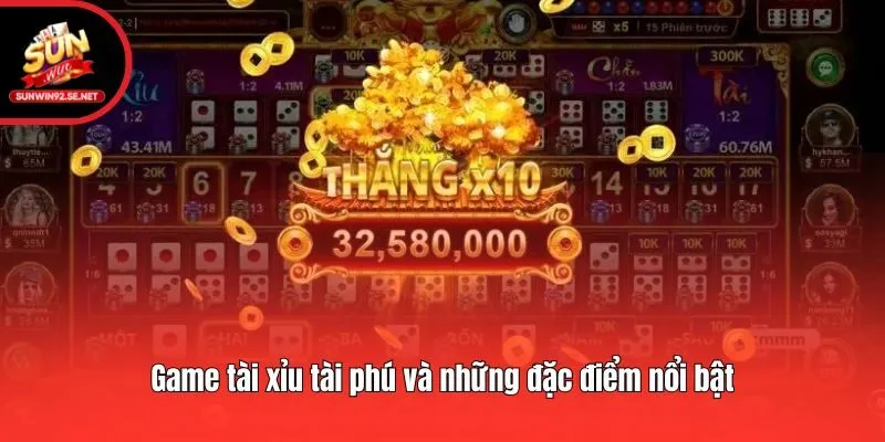 Game tài xỉu tài phú và những đặc điểm nổi bật