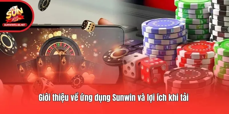Giới thiệu về ứng dụng Sunwin và lợi ích khi tải