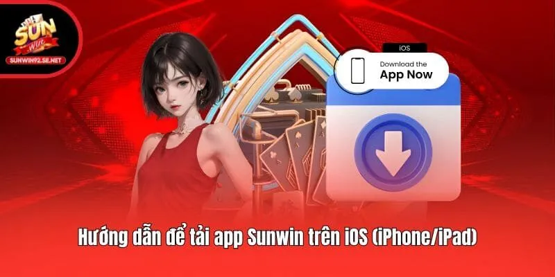 Hướng dẫn để tải app Sunwin trên iOS (iPhone/iPad)