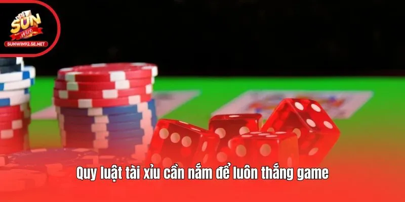 Quy luật tài xỉu cần nắm để luôn thắng game