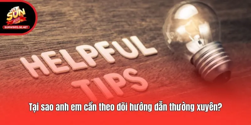 Tại sao anh em cần theo dõi hướng dẫn thường xuyên?