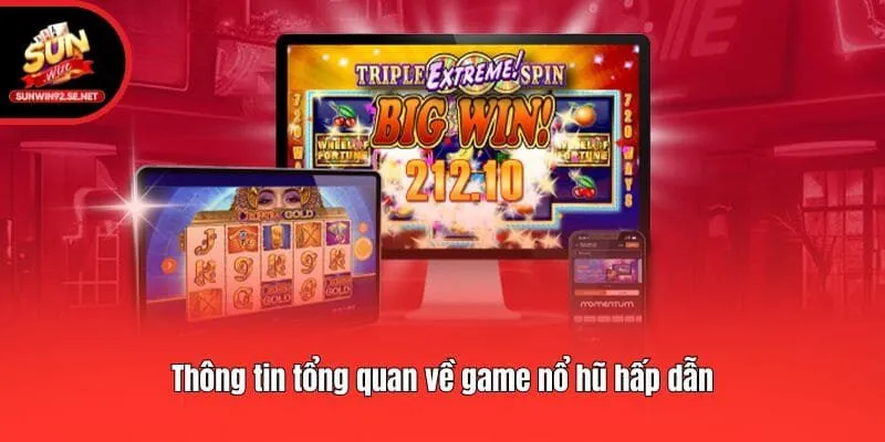 Thông tin tổng quan về game nổ hũ hấp dẫn