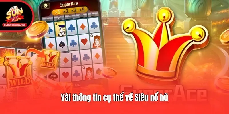 Vài thông tin cụ thể về Siêu nổ hũ